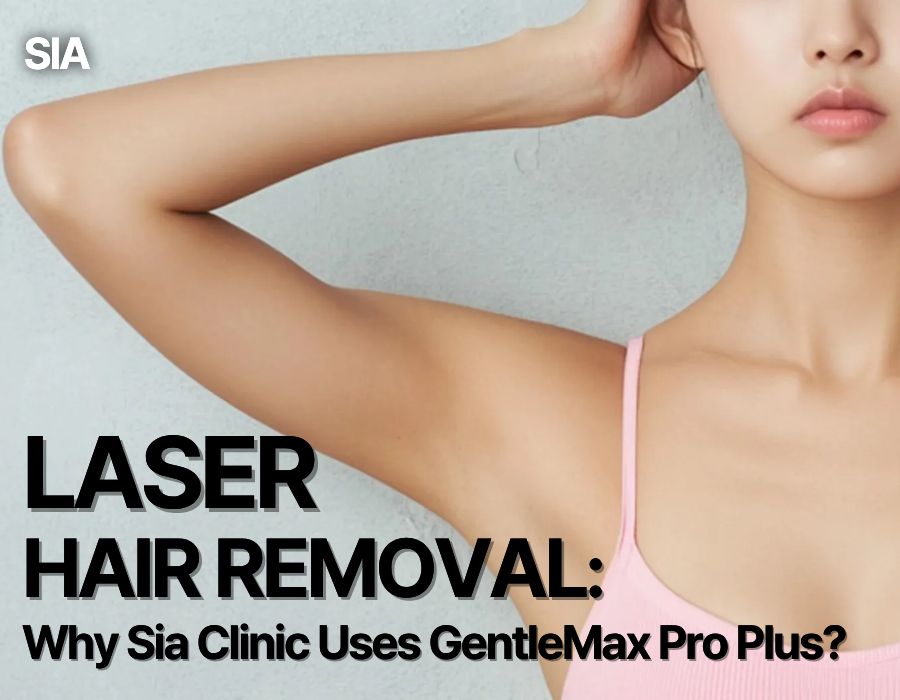 Laser Hair Removal in Seoul: Why Sia Clinic Uses the Candela GentleMax Pro Plus
